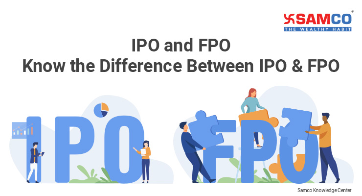 IPO Vs FPO – Know the Difference Between IPO & FPO