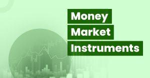 What is Money Market? – Money Market Definition, Types & Instruments