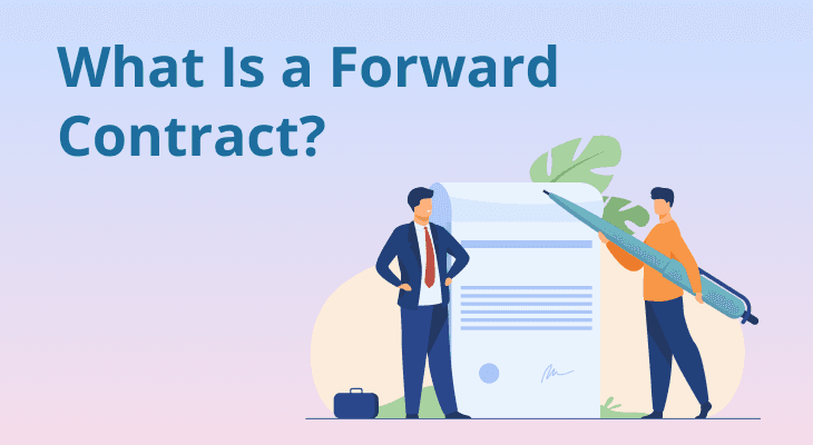 What is a Forward Contract? Meaning, Example & How It Works