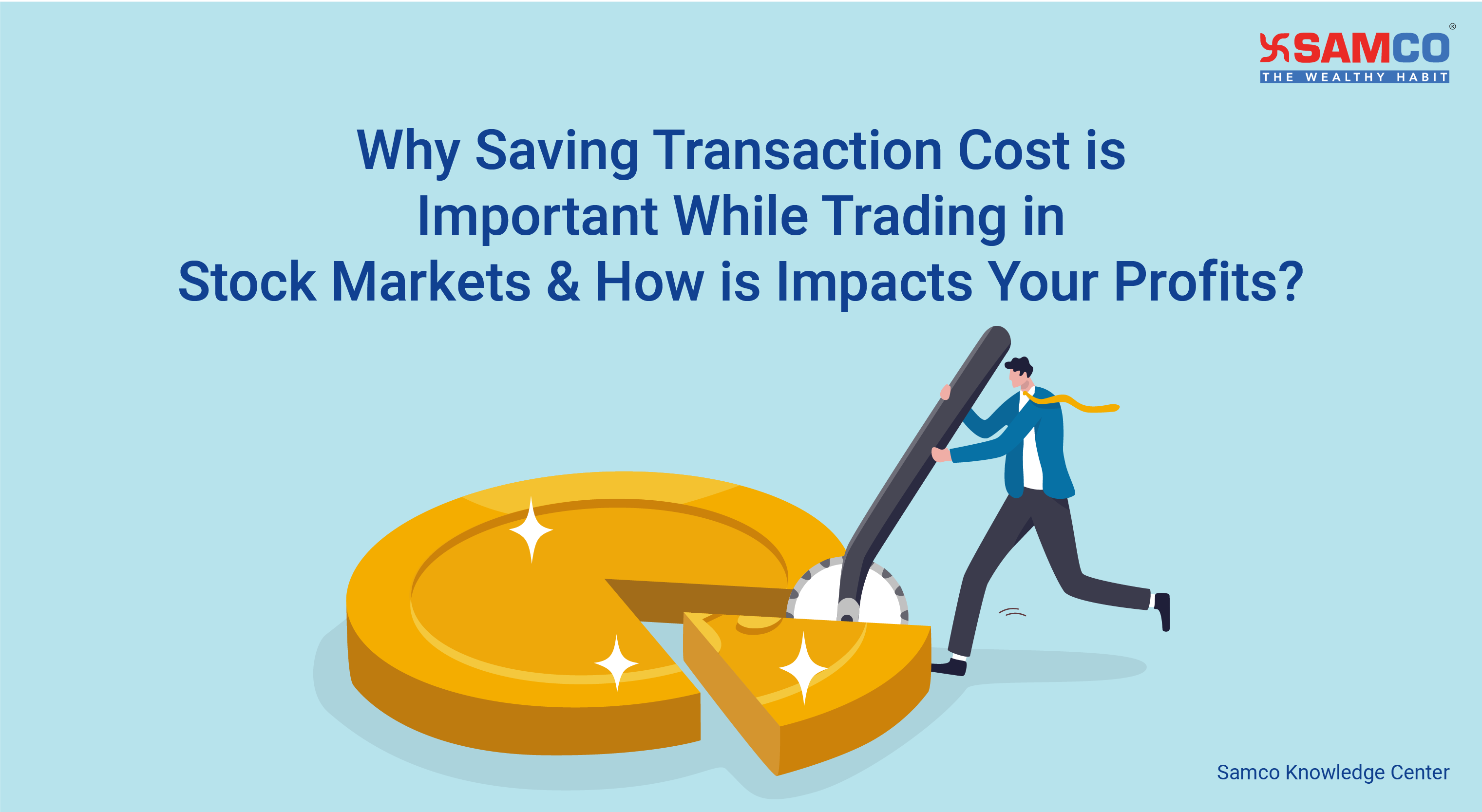 Why Saving Transaction Cost is Important While Trading in Stock Markets & How is Impacts Your Profits?