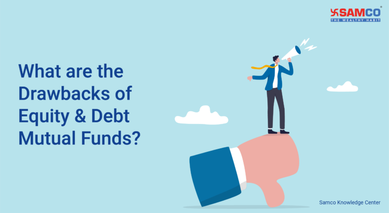 What are the Drawbacks of Equity; Debt Mutual Funds?