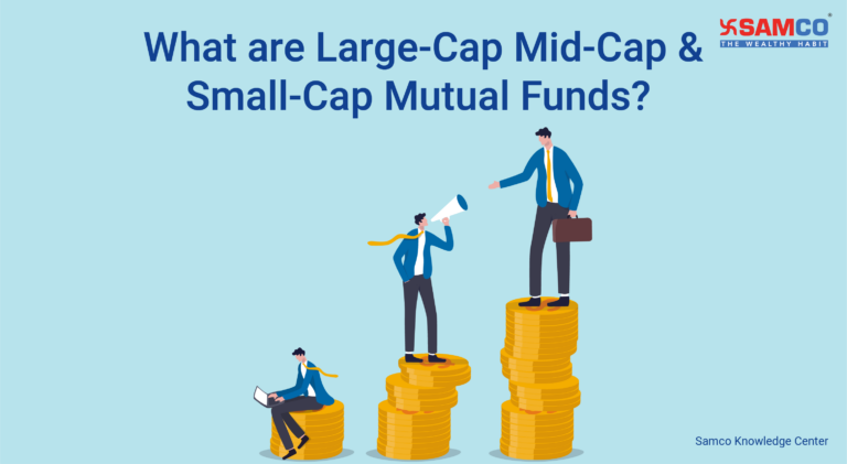 What are Large-Cap Mid-Cap & Small-Cap Mutual Funds? – Which type will work best for you?