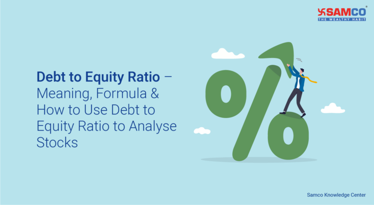 Debt to Equity Ratio – Meaning, Formula & How to Use Debt to Equity Ratio to Analyse Stocks