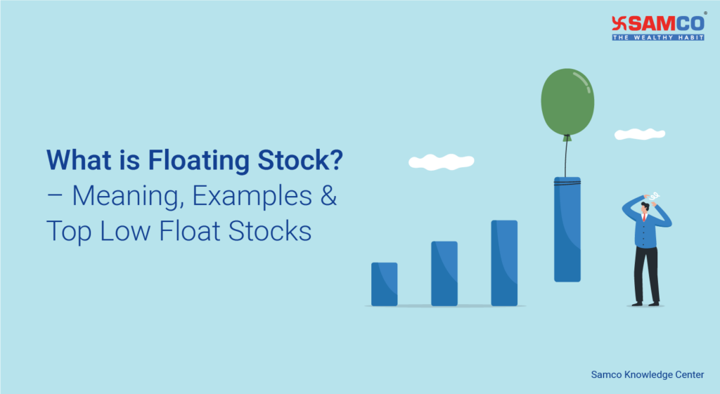 What is Floating Stock? Meaning, Examples & Top Low Float Stocks Samco