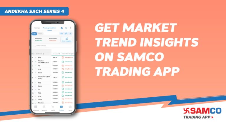 Andekha Sach – 4: Get Market Trend Insights on Samco Trading App