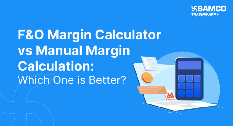 F&O Margin Calculator vs Manual Margin Calculation: Which One is Better?