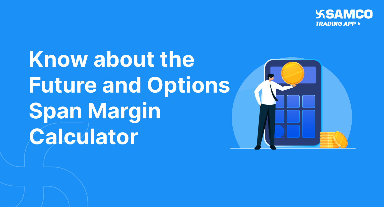 Know about the Future and Options Span Margin Calculator