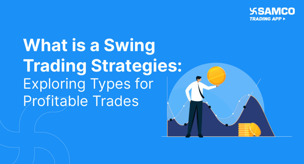 What is a Swing Trading Strategies and Types for Profitable