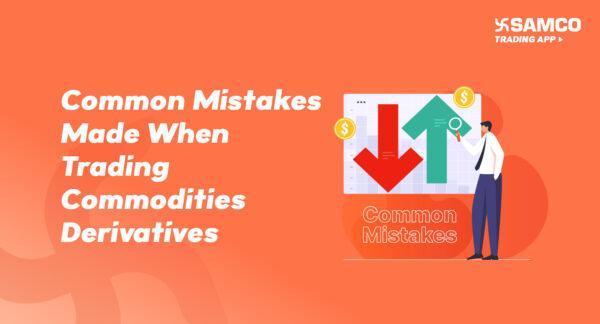 Common Mistakes Made When Trading Commodities Derivatives banner