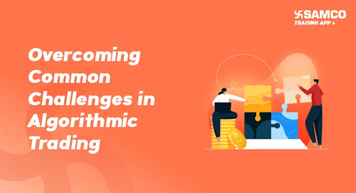 Overcoming Common Challenges in Algorithmic Trading | | Samco