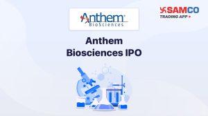 Anthem Biosciences IPO: Check IPO Date, Lot Size, Price & Details