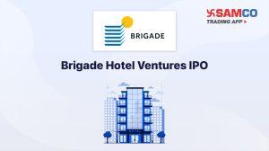 Brigade Hotel Ventures IPO: Check IPO Date, Lot Size, Price & Details