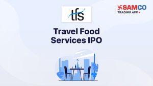 Travel Food Services IPO: Check IPO Date, Lot Size, Price & Details