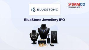 BlueStone Jewellery IPO: Check IPO Date, Lot Size, Price & Details