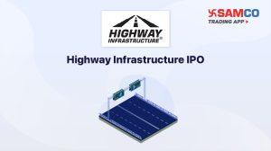Highway Infrastructure IPO: Check IPO Date, Lot Size, Price & Details