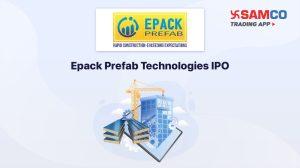 Epack Prefab Technologies IPO: Check IPO Date, Lot Size, Price & Details