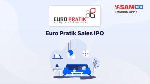 Euro Pratik Sales IPO: Check IPO Date, Lot Size, Price & Details