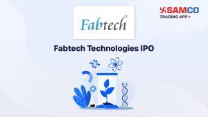 Fabtech Technologies IPO: Check IPO Date, Lot Size, Price & Details