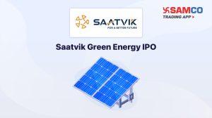 Saatvik Green Energy IPO: Check IPO Date, Lot Size, Price & Details