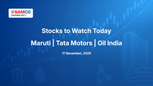 Stocks to Watch Today: Maruti, Tata Motors, Oil India and Key Market Updates | 17 Nov