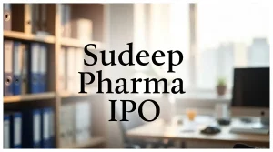 Sudeep Pharma IPO: Subscription Status, Key Details, Dates & Everything Investors Want to Know