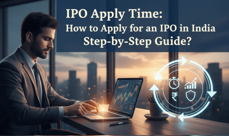 IPO Apply Time: How to Apply for an IPO in India Step-by-Step Guide?
