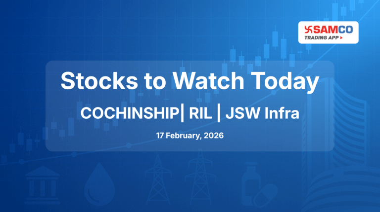 Stocks to Watch Today: Cochin Shipyard, Reliance, JSW Infra | February 17