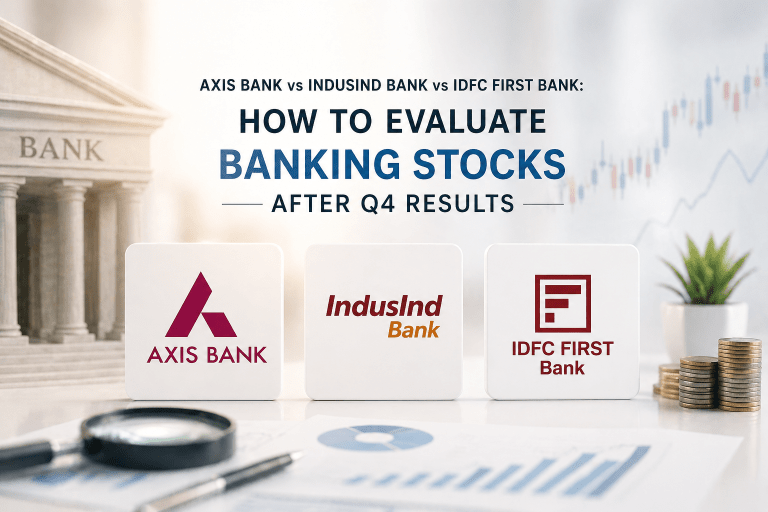 Axis Bank vs IndusInd Bank vs IDFC First Bank: How to Evaluate Banking Stocks After Q4 Results