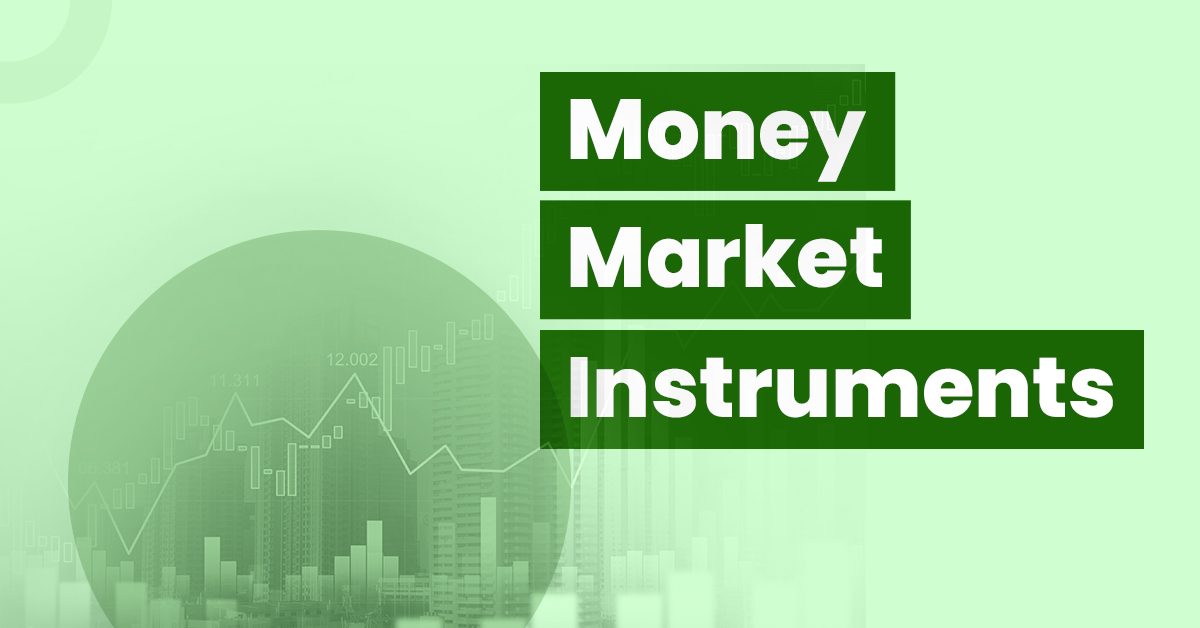 What is Money Market? – Money Market Definition, Types & Instruments