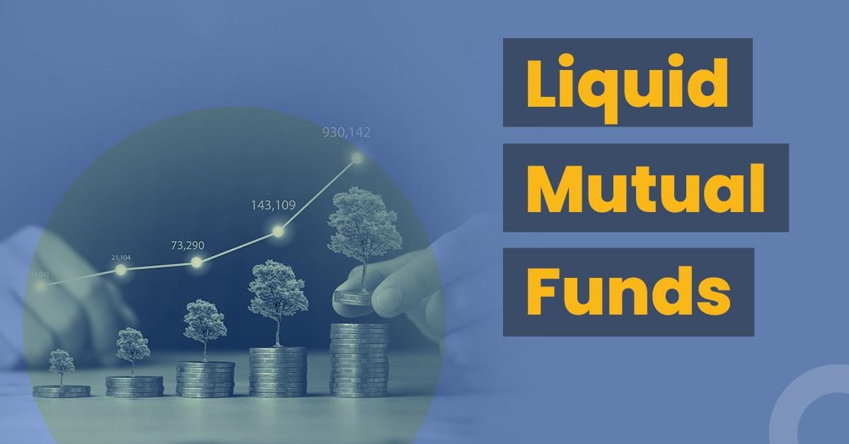 What are Liquid Mutual Funds? Benefits, Risks & Returns of Liquid Funds.