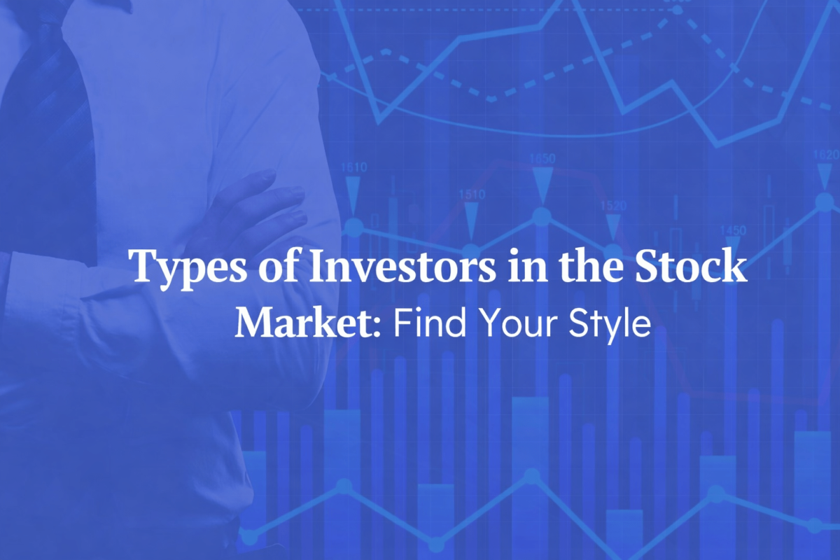 Types of Investors in the Stock Market: Find Your Style Before You Invest